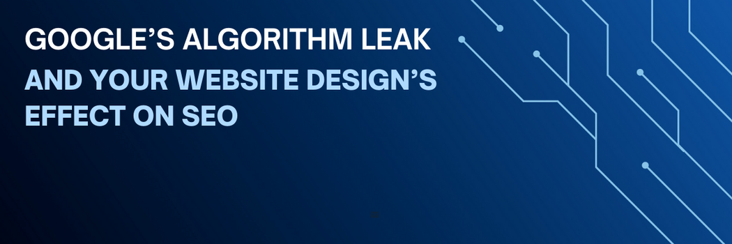 Your Web Design’s Impact On SEO Post Google Algorithm Leak
